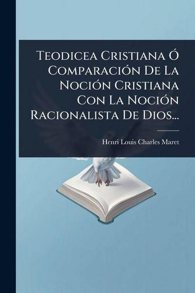 Teodicea Cristiana Ã" ComparaciÃ3n De La NociÃ3n Cristiana Con La NociÃ3n Racionalista De Dios...