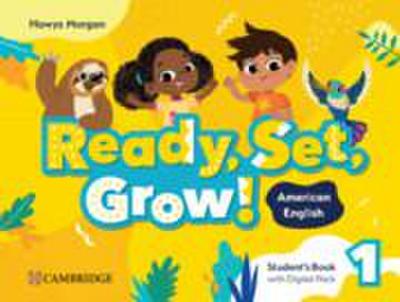Ready, Set, Grow! Level 1 Student’s Book with Digital Pack American English