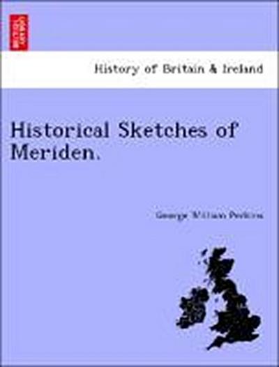 Historical Sketches of Meriden.