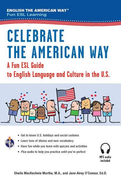 Celebrate the American Way: A Fun ESL Guide to English Language & Culture in the U.S. (Book + Audio)