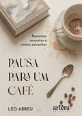 Pausa para um Café: Recantos, Encantos e Contos Estranhos