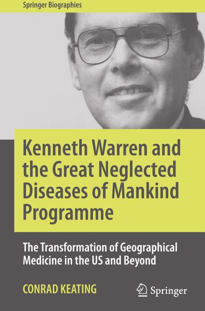 Kenneth Warren and the Great Neglected Diseases of Mankind Programme