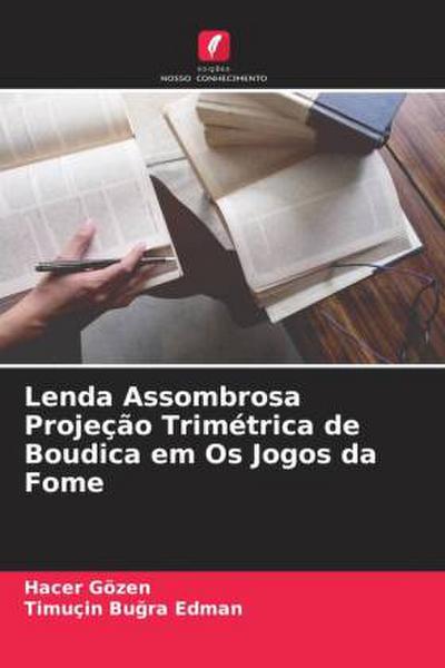 Lenda Assombrosa Projeção Trimétrica de Boudica em Os Jogos da Fome