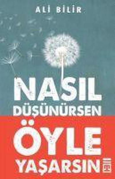 Nasil Düsünürsen Öyle Yasarsin