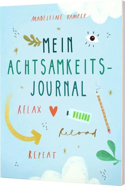 Relax, Reload, Repeat: Mein Achtsamkeitsjournal | Mindfulness für Jugendliche