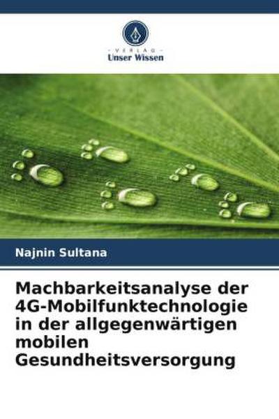 Machbarkeitsanalyse der 4G-Mobilfunktechnologie in der allgegenwärtigen mobilen Gesundheitsversorgung