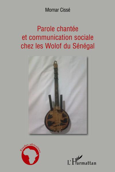 Parole chantée et communication sociale chez les Wolof du Sénégal