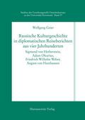 Russische Kulturgeschichte in diplomatischen Reiseberichten aus vier Jahrhunderten
