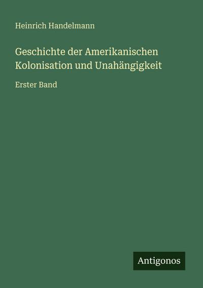 Geschichte der Amerikanischen Kolonisation und Unahängigkeit