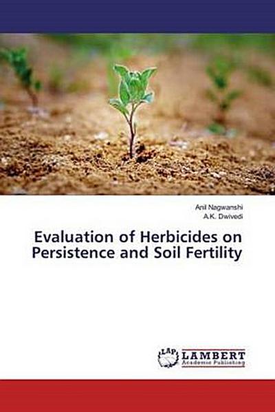 Evaluation of Herbicides on Persistence and Soil Fertility