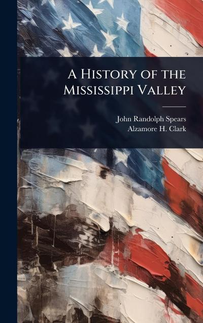 A History of the Mississippi Valley