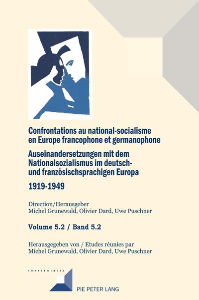 Confrontations au national-socialisme en Europe francophone et germanophone (1919-1949)/ Auseinandersetzungen mit dem Nationalsozialismus im deutsch- und französischsprachigen Europa (1919-1949)