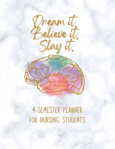 Dream it! Believe it! Slay it! Student Nurse Planner