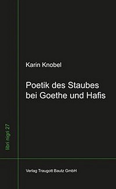 Poetik des Staubes bei Goethe und Hafis