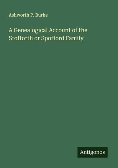 A Genealogical Account of the Stofforth or Spofford Family