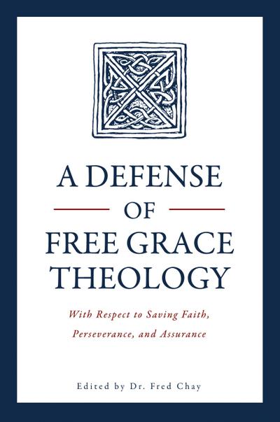 A Defense of Free Grace Theology