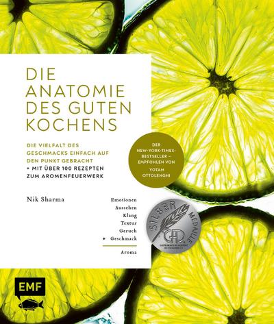 Die Anatomie des guten Kochens. Die Vielfalt des Geschmacks einfach auf den Punkt gebracht