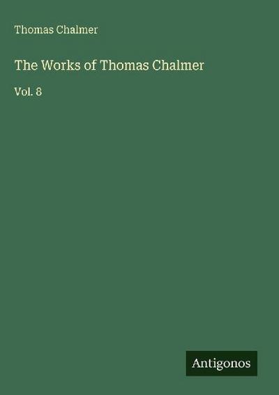 The Works of Thomas Chalmer 