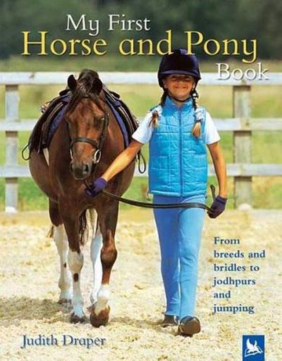 My First Horse and Pony Book: From Breeds and Bridles to Jodhpurs and Jumping