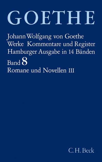 Goethes Werke 8: Romane und Novellen III