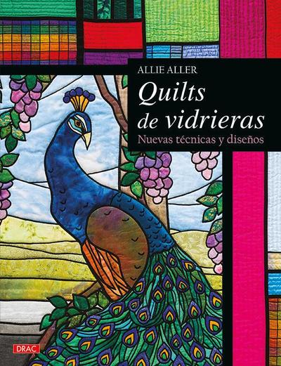Quilts de vidrieras : nuevas técnicas y diseños