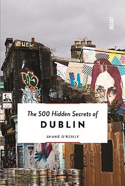 The 500 Hidden Secrets of Dublin