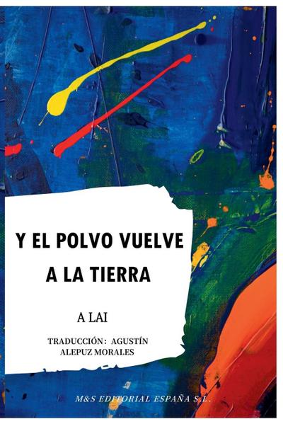 Lai, A: Y el polvo vuelve a la tierra