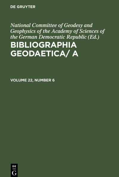 Bibliographia Geodaetica/ A, Volume 22, Number 6, Bibliographia Geodaetica/ A Volume 22, Number 6