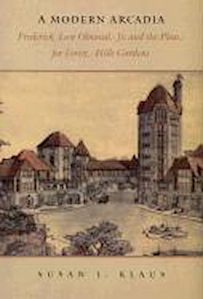 A Modern Arcadia: Frederick Law Olmsted Jr. and the Plan for Forest Hills Gardens
