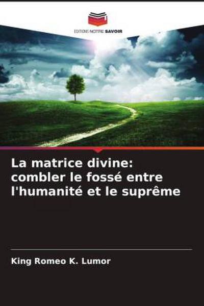 La matrice divine: combler le fossé entre l’humanité et le suprême