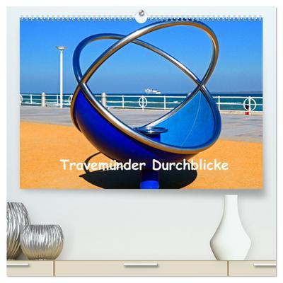 Travemünder Durchblicke (hochwertiger Premium Wandkalender 2024 DIN A2 quer), Kunstdruck in Hochglanz