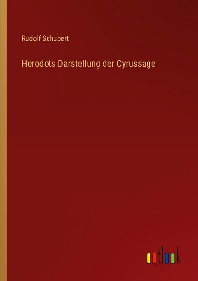 Herodots Darstellung der Cyrussage