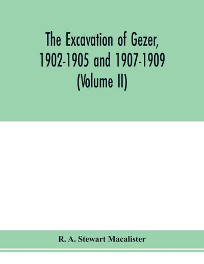 The excavation of Gezer, 1902-1905 and 1907-1909 (Volume II)