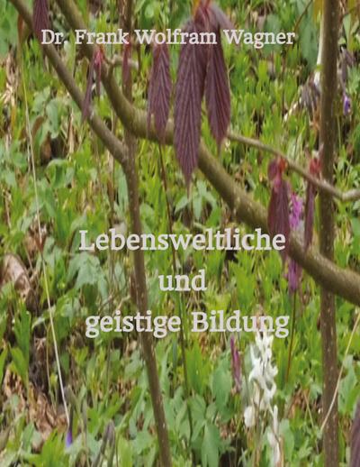 Lebensweltliche und geistige Bildung