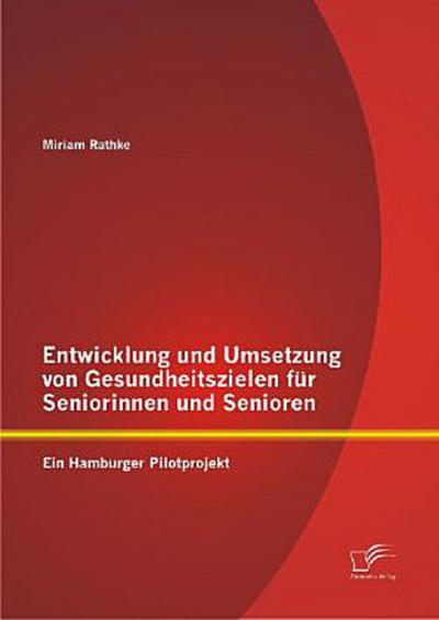 Entwicklung und Umsetzung von Gesundheitszielen für Seniorinnen und Senioren: Ein Hamburger Pilotprojekt