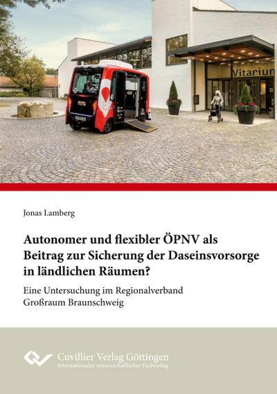 Autonomer und flexibler ÖPNV als Beitrag zur Sicherung der Daseinsvorsorge in ländlichen Räumen? - Eine Untersuchung im Regionalverband Großraum Braunschweig
