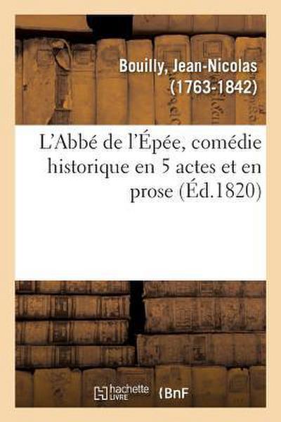 L’Abbé de l’Épée, Comédie Historique En 5 Actes Et En Prose