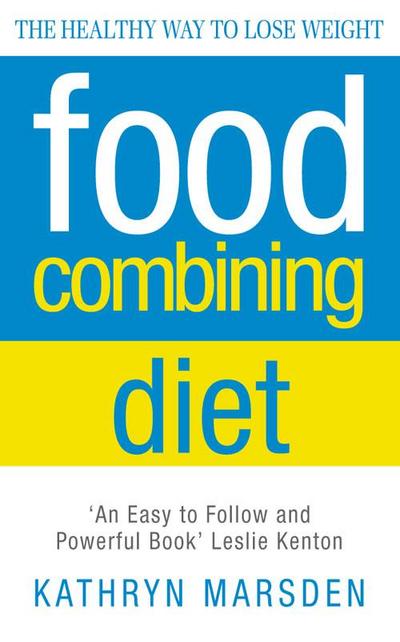 Food Combining Diet: The Healthy Way to Lose Weight