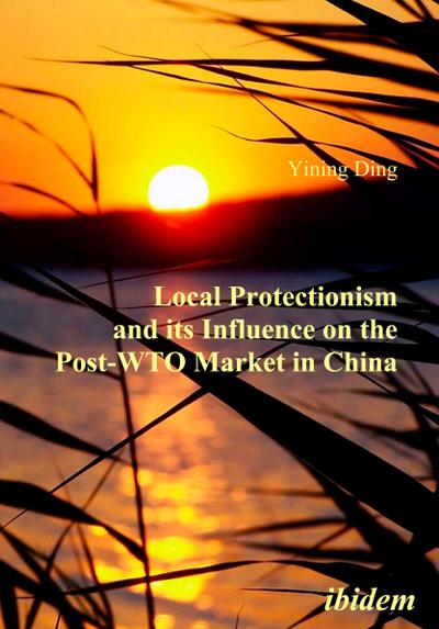 Local Protectionism and its Influence on the Post-WTO Market in China