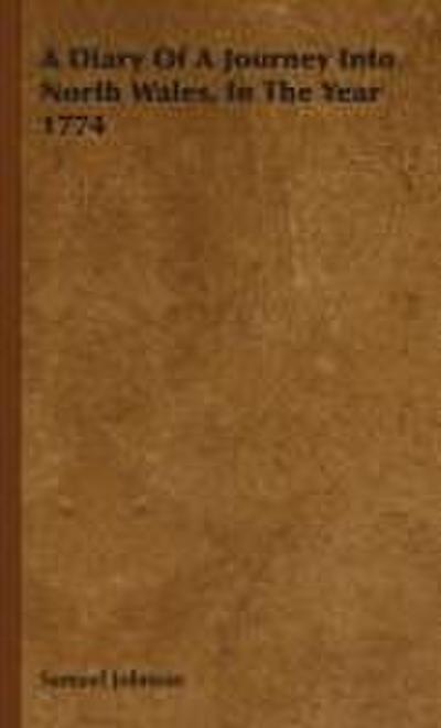 A Diary Of A Journey Into North Wales, In The Year 1774