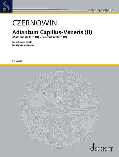 Adiantum Capillus-Veneris II (Maidenhair fern II)für Stimme und Atem (ad libitum verstärkt)