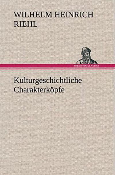 Kulturgeschichtliche Charakterköpfe