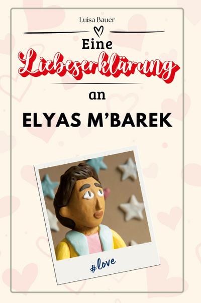 Eine Liebeserklärung an Elyas M’Barek