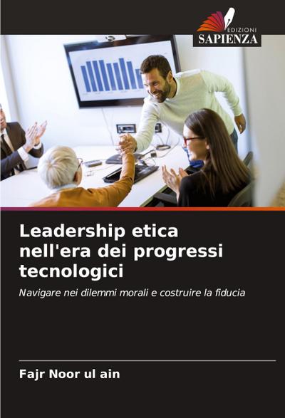 Leadership etica nell’era dei progressi tecnologici