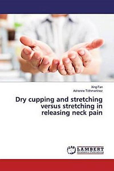 Dry cupping and stretching versus stretching in releasing neck pain