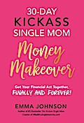 30-Day Kickass Single Mom Money Makeover