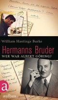 Hermanns Bruder: Wer war Albert Göring?