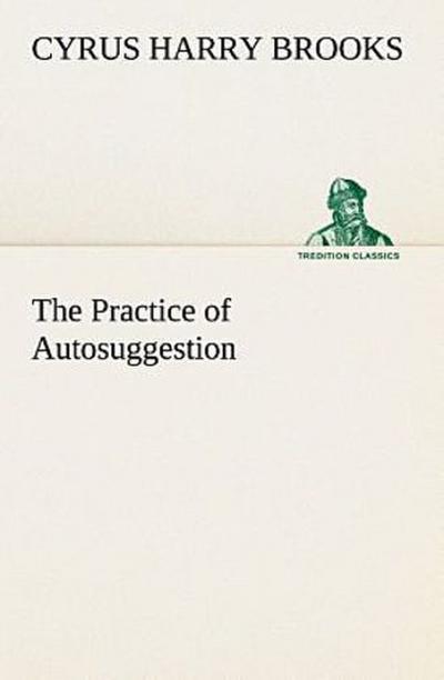 The Practice of Autosuggestion