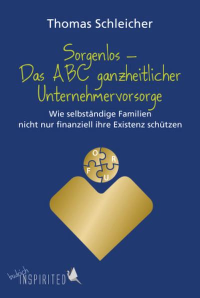 Sorgenlos - Das ABC ganzheitlicher Unternehmervorsorge