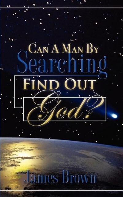 CAN A MAN BY SEARCHING FIND OU